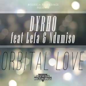 dyrho-feat-lefa-ndumiso-orbital-love-bodikela-recordings