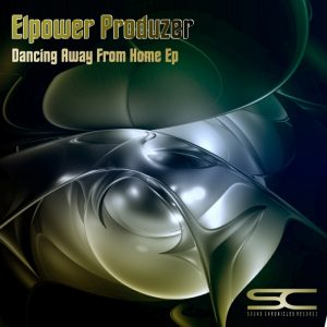 elpower-produzer-dancing-away-from-home-ep-sound-chronicles
