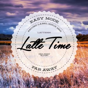 easy-mode-far-away-latte-time
