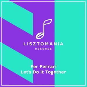 fer-ferrari-lets-do-it-together-lisztomania-records