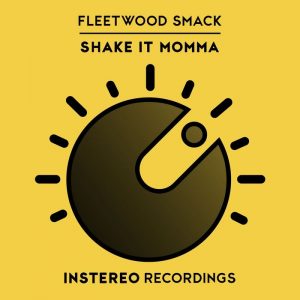 fleetwood-smack-shake-it-momma-instereo-recordings