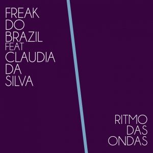 freak-do-brazil-ritmo-das-ondas-feat-claudia-da-silva-just-entertainment-italy