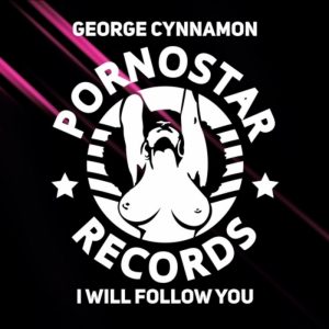 george-cynnamon-i-will-follow-you-pornostar