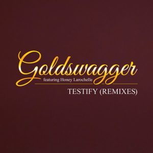goldswagger-feat-honey-larochelle-testify-remixes-kid-recordings