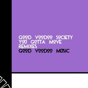 good-voodoo-society-you-gotta-move-remixes-good-voodoo-music