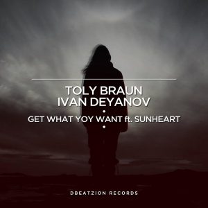 ivan-deyanov-toly-braun-get-what-you-want-dbeatzion-records