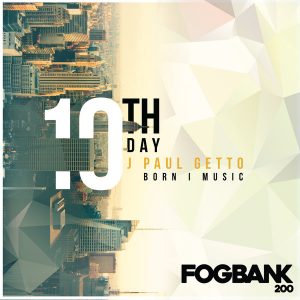 j-paul-getto-born-i-music-10th-day-fogbank