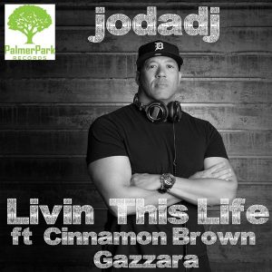 jodadj-feat-cinnamon-brown-gazzara-livin-this-life-palmer-park-records
