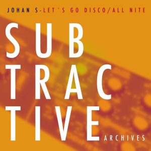 johan-s-lets-go-disco-all-nite-subtractive-archives
