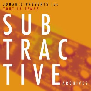 johan-s-pres-jes-tout-le-temps-johan-s-2016-re-master-edit-subtractive-archives