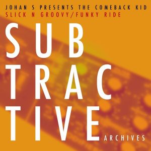 johan-s-pres-the-comeback-kid-slick-n-groovy-funky-ride-subtractive-archives