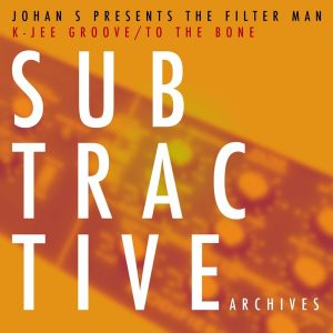 johan-s-pres-the-filterman-k-jee-groove-to-the-bone-subtractive-archives