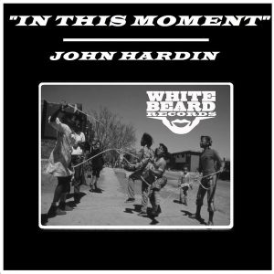 john-hardin-in-this-moment-feel-it-mix-whitebeard-records
