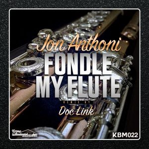jon-anthoni-fondle-my-flute-krome-boulevard-music