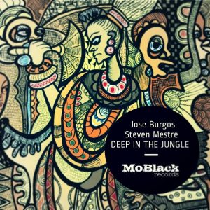 jose-burgos-steven-mestre-deep-in-the-jungle-moblack-records