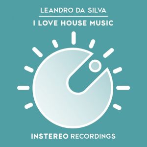leandro-da-silva-i-love-house-music-instereo-recordings