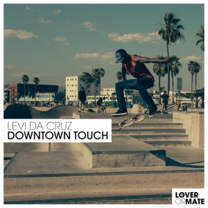 levi-da-cruz-downtown-touch-lover-or-mate
