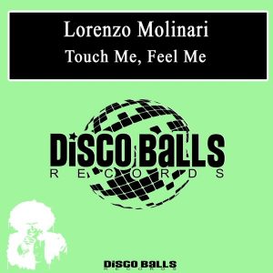 lorenzo-molinari-touch-me-feel-me-disco-balls-records
