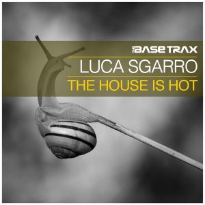 luca-sgarro-the-house-is-hot-the-base-trax