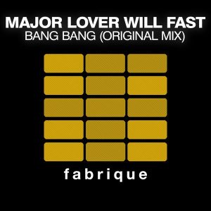 major-lover-will-fast-bang-bang-fabrique-recordings