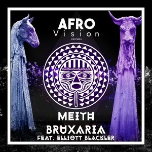 meith-feat-elliott-blackler-bruxaria-afro-vision-records