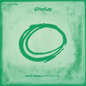 nuff-pedals-the-first-ep-gutterfunk