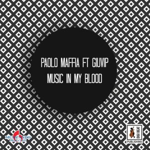 paolo-maffia-music-in-my-blood-feat-giuvip-musicando-production