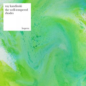 ray-kandinski-the-well-tempered-rhodes-hopera