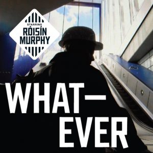 roisin-murphy-whatever-remixes-play-it-again-sam