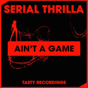 serial-thrilla-aint-a-game-tasty-recordings-digital