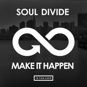 soul-divide-make-it-happen-in-the-loop