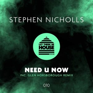 stephen-nicholls-need-u-now-pt-1-let-there-be-house-records