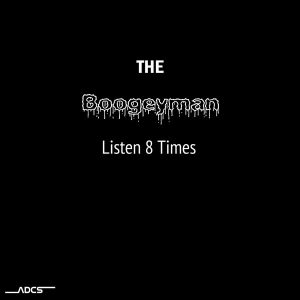 the-boogeyman-listen-8-times-adcs