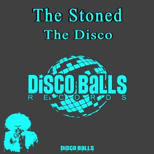the-stoned-the-disco-disco-balls-records