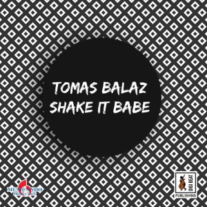 tomas-balaz-shake-it-babe-digi-beat-publishing