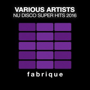 various-artists-nu-disco-super-hits-2016-fabrique-recordings