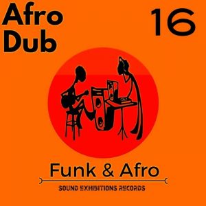 afro-dub-afro-funk-part-16-sound-exhibitions