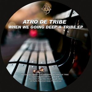 atro-de-tribe-when-we-going-deep-tribe-ep-gyroscopic