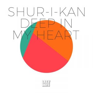 shur-i-kan-deep-in-my-heart-lazy-days-us