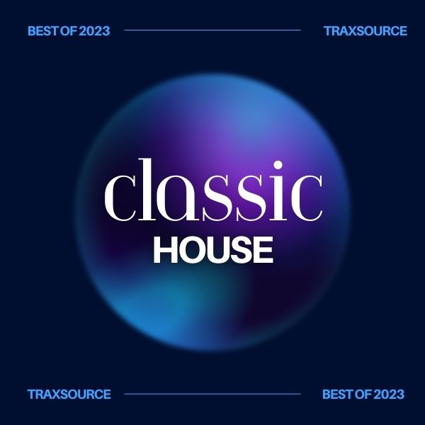 Traxsource - Top 200 Classic House of 2023